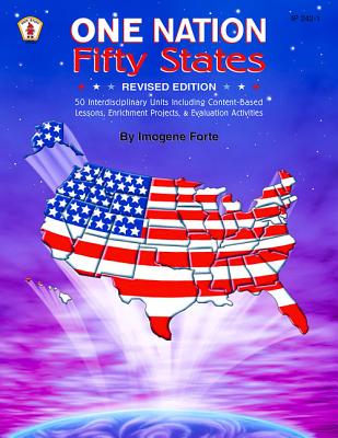 One Nation Fifty States: 50 Interdisciplinary Units Including Content-Based Lessons, Enrichment Projects, & Evaluation Exercises - Forte, Imogene, and Keeling, Jan (Editor)