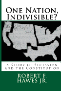 One Nation, Indivisible?: A Study of Secession and the Constitution