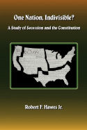One Nation, Indivisible? a Study of Secession and the Constitution