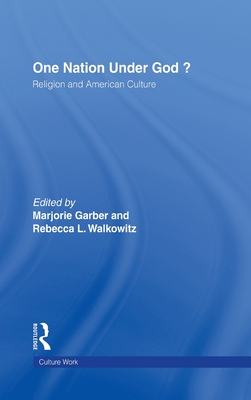 One Nation Under God?: Religion and American Culture - Garber, Marjorie (Editor), and Walkowitz, Rebecca (Editor)