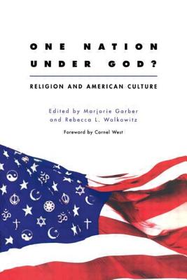 One Nation Under God?: Religion and American Culture - Garber, Marjorie (Editor), and Walkowitz, Rebecca (Editor)