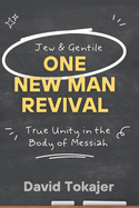 One New Man Revival: True Unity in the Body of Messiah