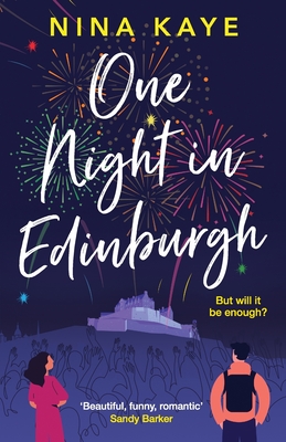 One Night in Edinburgh: The fun, feel-good romance you need this year - Kaye, Nina