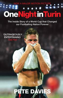 One Night in Turin: The Inside Story of a World Cup That Changed Our Footballing Nation Forever - Davies, Pete