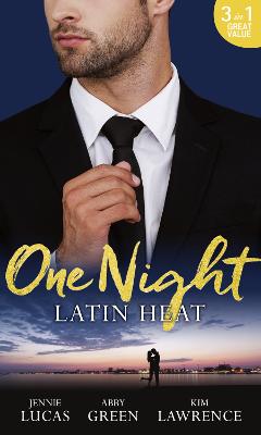One Night: Latin Heat: Uncovering Her Nine Month Secret / One Night with the Enemy / One Night with Morelli - Lucas, Jennie, and Green, Abby, and Lawrence, Kim