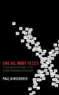 One No, Many Yeses: A Journey to the Heart of the Global Resistance Movement