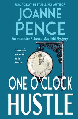 One O'Clock Hustle: An Inspector Rebecca Mayfield Mystery - Pence, Joanne