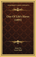 One of Life's Slaves (1895)