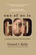 One Of Us Is God: A journey to the heart of the Son of Man