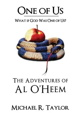 One of Us/The Adventures of Al O'heem: What if God Was One of Us? - Taylor, Michael R, Professor