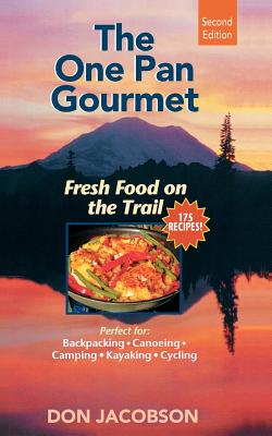 One-Pan Gourmet Fresh Food on the Trail 2/E: Fresh Food on the Trail - Jacobson, Don