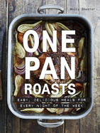 One Pan Roasts: Easy, delicious meals for every night of the week