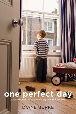 One Perfect Day: A Mother and Son's Story of Adoption and Reunion - Burke, Diane, and Orlandi, Steve