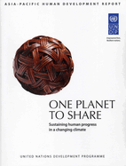 One Planet to Share: Sustaining Human Progress in a Changing Climate: UNDP Asia-Pacific Human Development Report