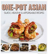 One-Pot Asian: 80 Quick, Healthy and Affordable Everyday Recipes