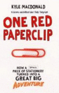 One Red Paperclip: How a Small Piece of Stationery Turned into a Great Big Adventure