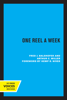 One Reel a Week - Balshofer, Fred J, and Miller, Arthur C, and Niver, Kemp R (Foreword by)