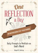 One Reflection a Day: An Inspirational Five-Year Journal: Daily Prompts to Meditate on God's Word