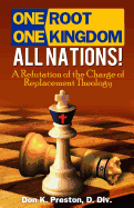 One Root, One Kingdom - All Nations!: A Refutation of the Charge of "Replacement Theology"