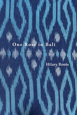 One Rose in Bali - Roots, Hilary