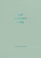 One Sentence a Day: A Mindful Journal