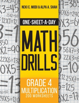 One-Sheet-A-Day Math Drills: Grade 4 Multiplication - 200 Worksheets (Book 11 of 24) - Modi, Modi C, and Shah, Alpa a