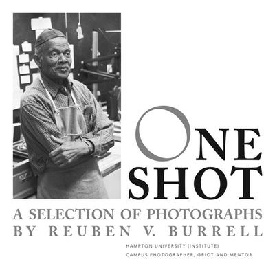 One Shot: A Selection of Photographs by Reuben V. Burrell - Thaxton-Ward, Vanessa, and Madyun, Nashid (Prepared for publication by)