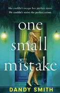 One Small Mistake: An addictive and heart racing new thriller