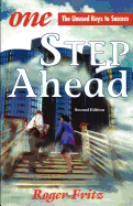One Step Ahead: The Unused Keys to Success - Fritz, Roger, Ph.D.