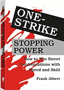 One-Strike Stopping Power: How to Win Street Confrontations with Speed and Skill