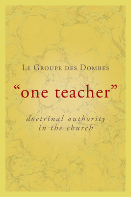 One Teacher: Doctrinal Authority in the Church - Groupe Des Dombes, La, and Clifford, Catherine E, PH.D. (Translated by)