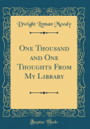 One Thousand and One Thoughts from My Library (Classic Reprint)