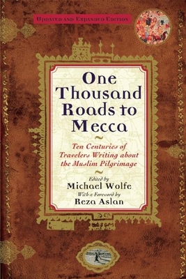 One Thousand Roads to Mecca: (Updated with New Material) - Wolfe, Michael (Editor)