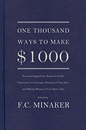One Thousand Ways to Make $1000: Practical Suggestions, Based on Actual Experience, for Starting a Business of Your Own and Making Money in Your Spare Time