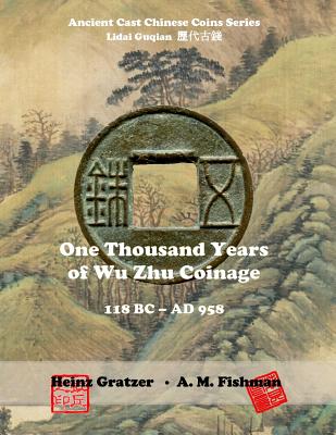 One Thousand Years of Wu Zhu Coinage 118 BC - AD 958 - Fishman, A M, and Gratzer, Heinz