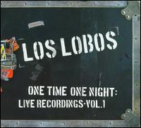 One Time One Night: Live Recordings, Vol. 1 - Los Lobos
