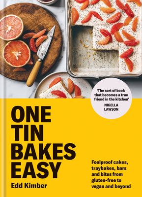 One Tin Bakes Easy: Foolproof cakes, traybakes, bars and bites from gluten-free to vegan and beyond - Kimber, Edd