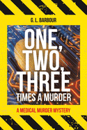 One, Two, Three Times a Murder: A Medical Murder Mystery