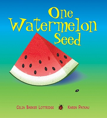 One Watermelon Seed - Barker Lottridge, Celia