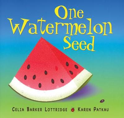 One Watermelon Seed - Lottridge, Celia Barker