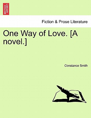 One Way of Love. [A Novel.] Vol. I - Smith, Constance