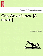 One Way of Love. [A Novel.]
