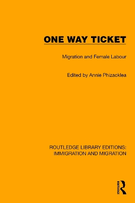 One Way Ticket: Migration and Female Labour - Phizacklea, Annie (Editor)