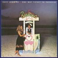 One Way Ticket to Paradise - Dave Loggins