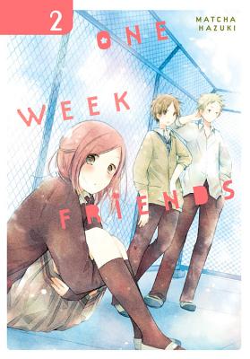 One Week Friends, Vol. 2 - Hazuki, Matcha, and Pistillo, Bianca, and Haley, Amanda (Translated by)