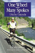 One Wheel-Many Spokes: USA by Unicycle - Clausen, Lars, and Kerrey, Bob (Foreword by), and Kerry, Senator Bob (Foreword by)