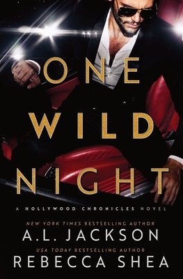 One Wild Night: A Hollywood Standalone Romance - Jackson, A L, and Shea, Rebecca