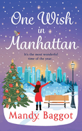 One Wish in Manhattan: A gorgeously festive romance from Mandy Baggot