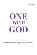 One with God: Awakening Through the Voice of the Holy Spirit - Book 1