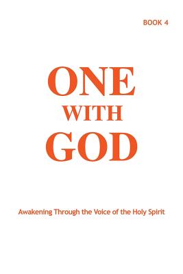 One With God: Awakening Through the Voice of the Holy Spirit - Book 4 - Tyler, Marjorie, and Sjolander, Joann, and Ballonoff, Margaret